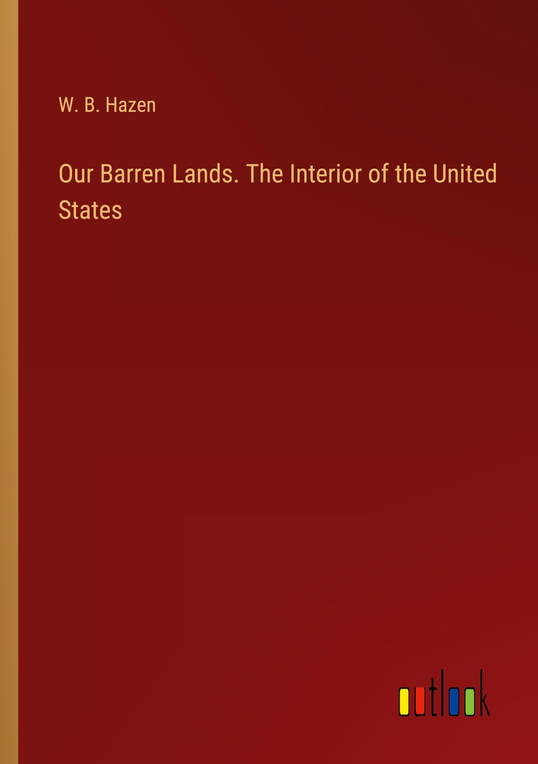 Our Barren Lands. The Interior of the United States