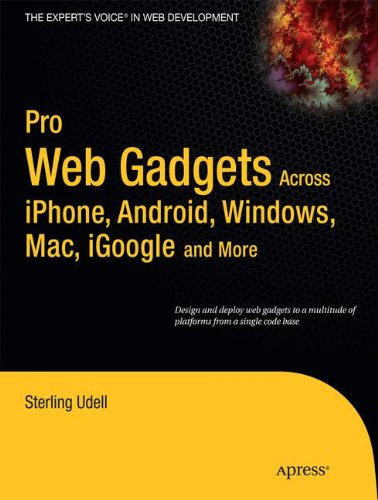 Pro Web Gadgets across iPhone, Android, Windows, Mac, iGoogle and More: Across Iphone, Android, Windows, Mac, Igoogle and More (Expert's Voice in Web Development)