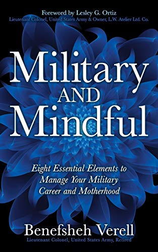 Military And Mindful: Eight Essential Elements to Manage Your Military Career and Motherhood