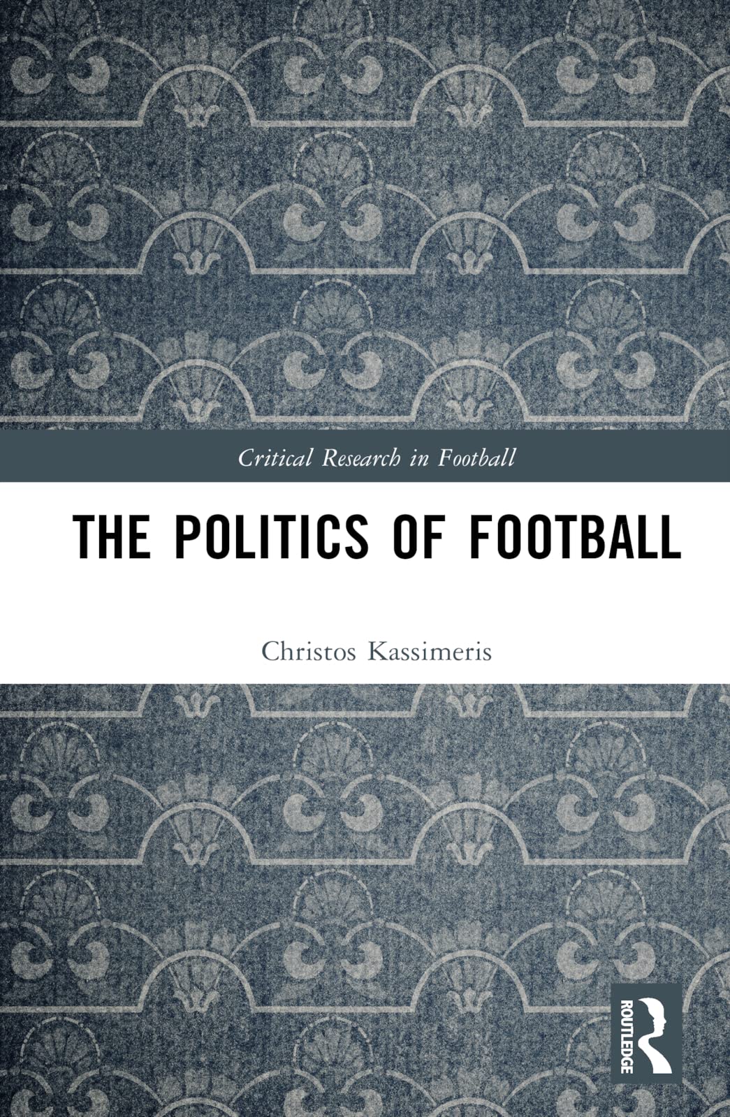 The Politics of Football (Critical Research in Football)