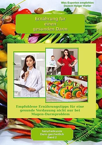 Ernährung für einen gesunden Darm - Empfohlene Nahrungsmittel und Rezepte - Essen für Magen Darm: Empfohlene Ernährungstipps für eine gesunde ... Gesundheit: Heilmethoden statt Medikamente)