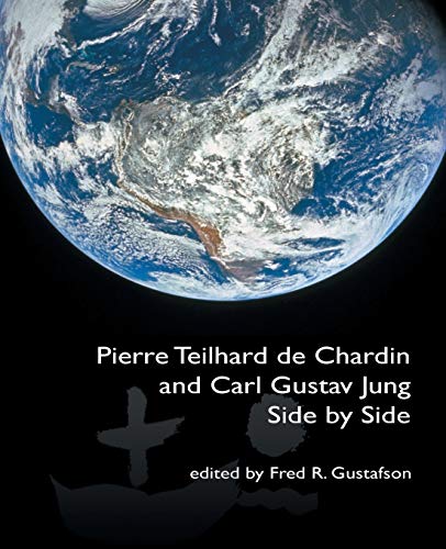 Pierre Teilhard de Chardin and Carl Gustav Jung: Side by Side [The Fisher King R: Side by Side [The Fisher King Review Volume 4]