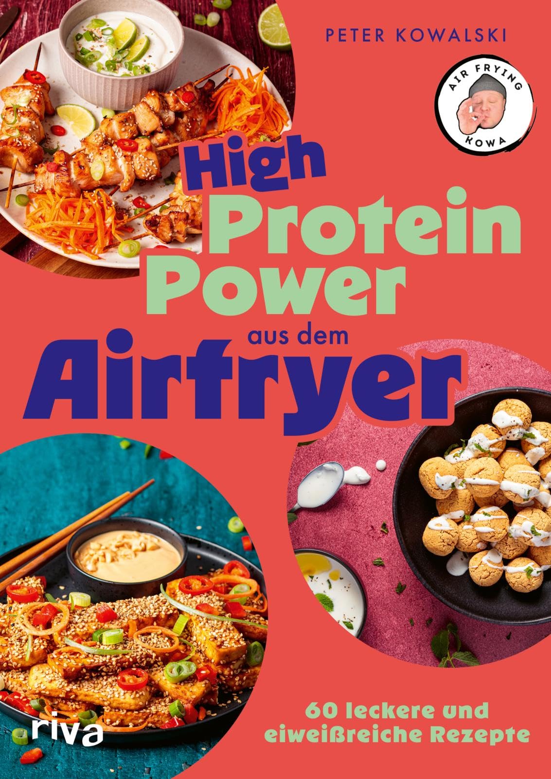 High-Protein-Power aus dem Airfryer: 60 leckere und eiweißreiche Rezepte | Muskelaufbau und Abnehmen: kochen und backen mit der Heißluftfritteuse (Kochen mit dem Airfryer)