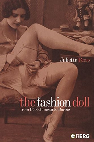 The Fashion Doll: From Bébé Jumeau to Barbie: From Bebe Jumeau to Barbie