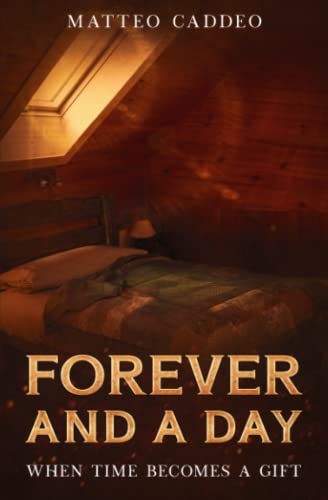 Forever and a day: When time become a gift: When time becomes a gift