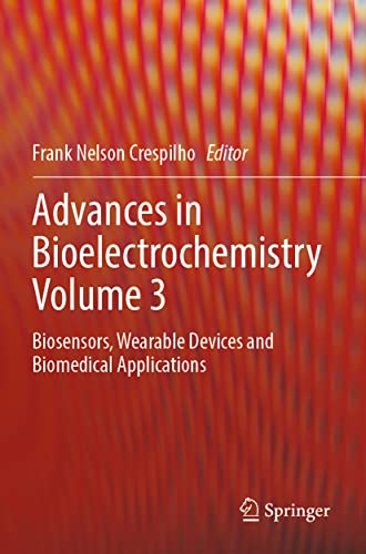 Advances in Bioelectrochemistry Volume 3: Biosensors, Wearable Devices and Biomedical Applications (Advances in Bioelectrochemistry, 3)