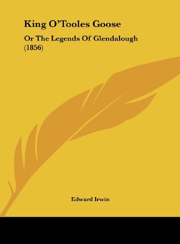 King O'Tooles Goose: Or The Legends Of Glendalough (1856)