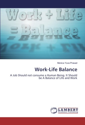 Work-Life Balance: A Job Should not consume a Human Being. It Should be A Balance of Life and Work