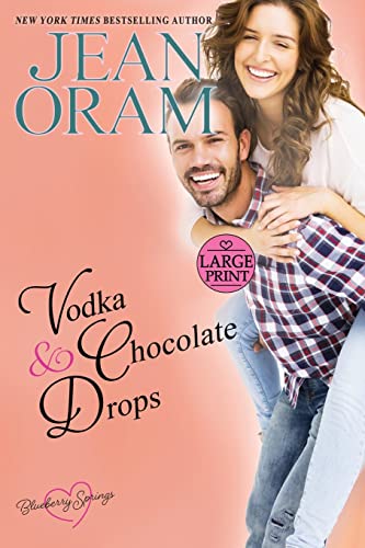 Vodka and Chocolate Drops (LARGE PRINT EDITION): A Blueberry Springs Sweet Romance