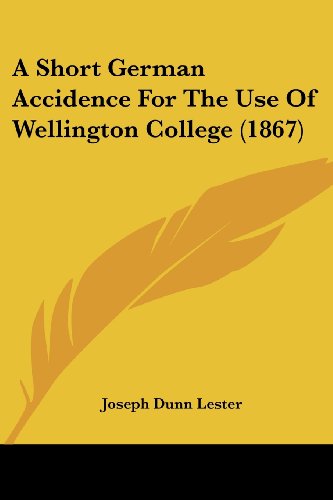 A Short German Accidence For The Use Of Wellington College (1867)