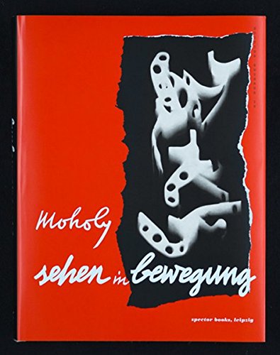 Sehen in Bewegung: Deutsche Erstausgabe von Vision in Motion, Edition Bauhaus 39