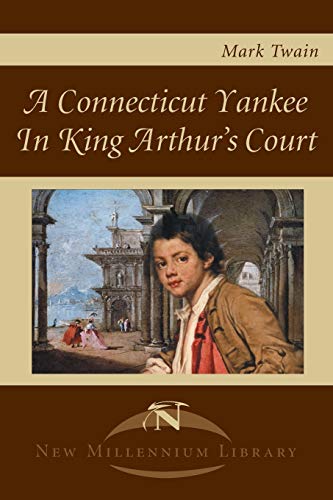 A Connecticut Yankee In King Arthur's Court (New Millennium Library)