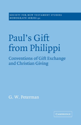 Paul's Gift from Philippi: Conventions of Gift Exchange and Christian Giving (Society for New Testament Studies Monograph Series, Band 92)