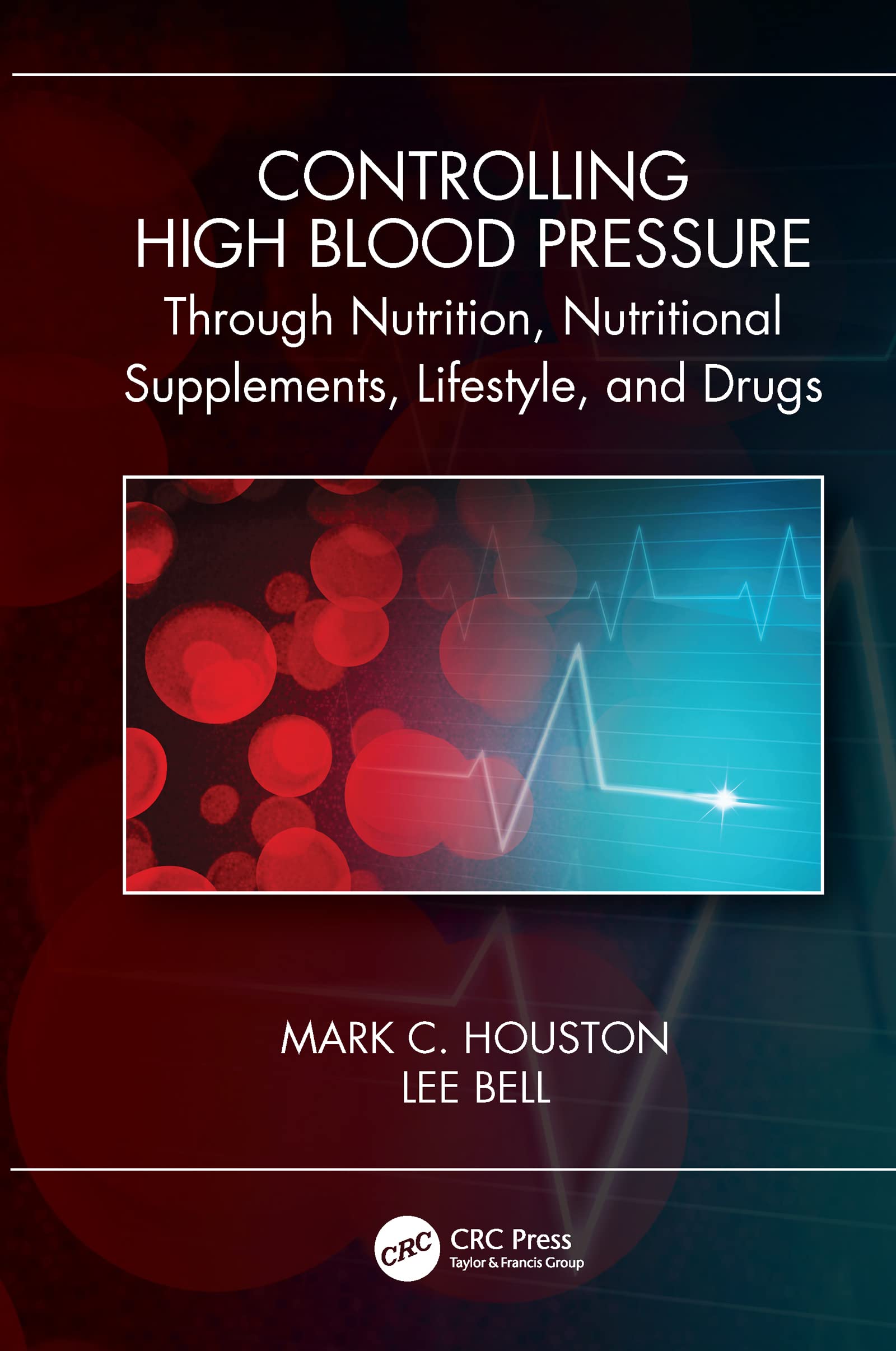 Controlling High Blood Pressure through Nutrition, Supplements, Lifestyle and Drugs