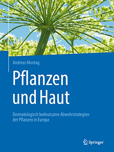 Pflanzen und Haut: Dermatologisch bedeutsame Abwehrstrategien der Pflanzen in Europa