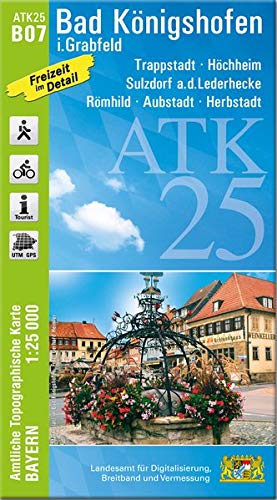 ATK25-B07 Bad Königshofen i.Grabfeld (Amtliche Topographische Karte 1:25000): Trappstadt, Höchheim, Sulzdorf a.d.Lederhecke, Römhild, Aubstadt, ... Amtliche Topographische Karte 1:25000 Bayern)