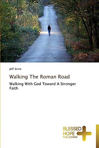 Walking The Roman Road: Walking With God Toward A Stronger Faith