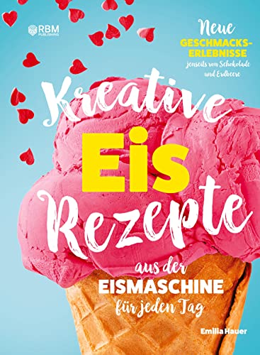 Kreative Eis Rezepte aus der Eismaschine für jeden Tag: Neue Geschmackserlebnisse jenseits von Schokolade und Erdbeere. Kinderleicht Eis selber ... Zucker, Sorbet, Frozen Joghurt, veganes Eis)