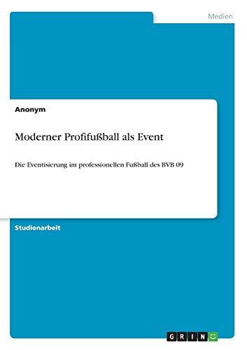 Moderner Profifußball als Event: Die Eventisierung im professionellen Fußball des BVB 09