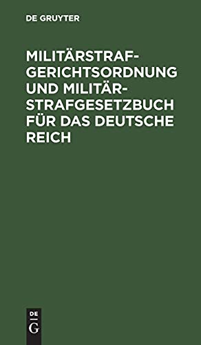 Militärstrafgerichtsordnung und Militär-Strafgesetzbuch für das Deutsche Reich: Text-Ausgabe mit Sachregister