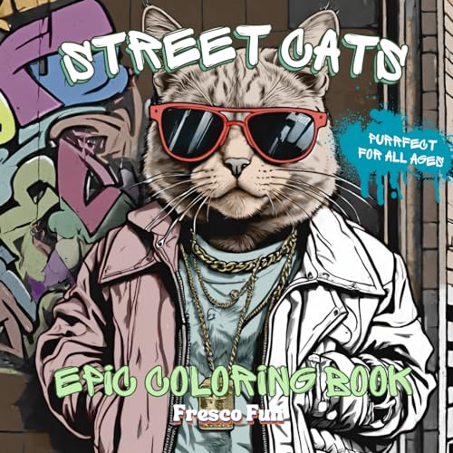 Street Cats Epic Coloring Book: Streetwear, Graffiti, And The Most Stylish Felines In The City