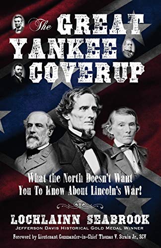 The Great Yankee Coverup: What the North Doesn't Want You to Know About Lincoln's War!