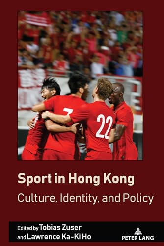 Sport in Hong Kong: Culture, Identity, and Policy (Sport in East and Southeast Asian Societies, Band 5)