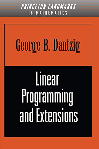 Linear Programming and Extensions (Landmarks in Physics and Mathematics)