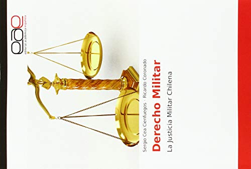 Derecho Militar: La Justicia Militar Chilena