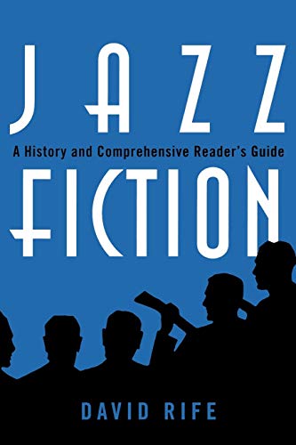 Jazz Fiction: A History and Comprehensive Reader's Guide (Studies in Jazz) (Studies in Jazz, 55, Band 55)