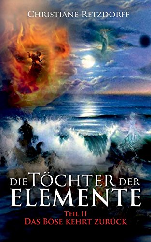 Die Töchter der Elemente: Teil 2 - Das Böse kehrt zurück