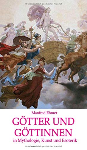 Götter und Göttinnen: in Mythologie, Kunst und Esoterik (Edition Theophanie)