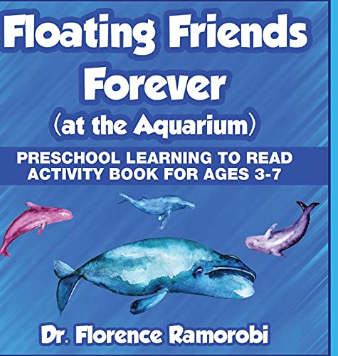 Floating Friends at the Aquarium: Reading Aloud to Children Stories with Activities for Ages 3-8 Years.