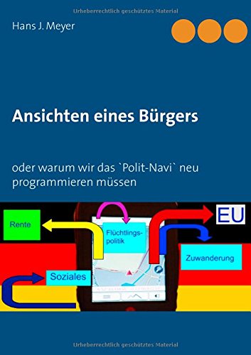 Ansichten eines Bürgers: oder   Warum wir das 'Polit-Navi' neu programmieren müssen