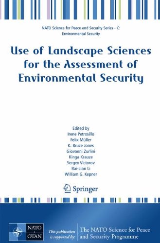 Use of Landscape Sciences for the Assessment of Environmental Security (NATO Science for Peace and Security Series C: Environmental Security)