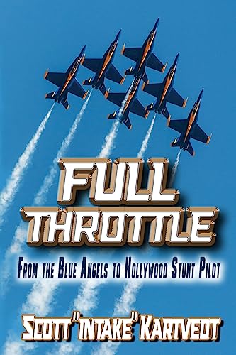 Full Throttle: From the Blue Angels to Hollywood Stunt Pilot