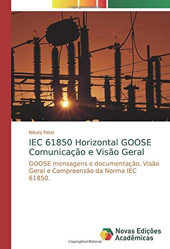 IEC 61850 Horizontal GOOSE Comunicação e Visão Geral: GOOSE mensagens e documentação. Visão Geral e Compreensão da Norma IEC 61850.