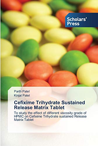 Cefixime Trihydrate Sustained Release Matrix Tablet: To study the effect of different viscosity grade of HPMC on Cefixime Trihydrate sustained Release Matrix Tablet