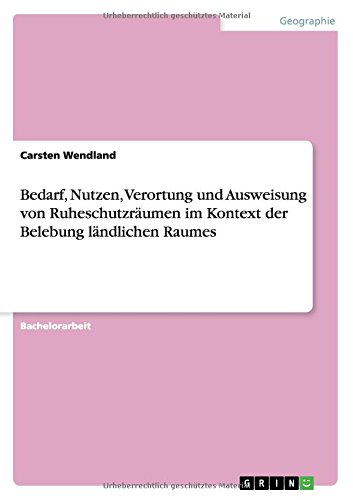 Bedarf, Nutzen, Verortung und Ausweisung von Ruheschutzräumen im Kontext der Belebung ländlichen Raumes
