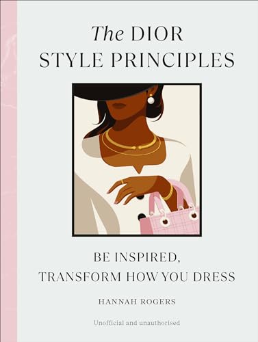 The Dior Style Principles: Be inspired, transform how you dress (Style Principles, 2)