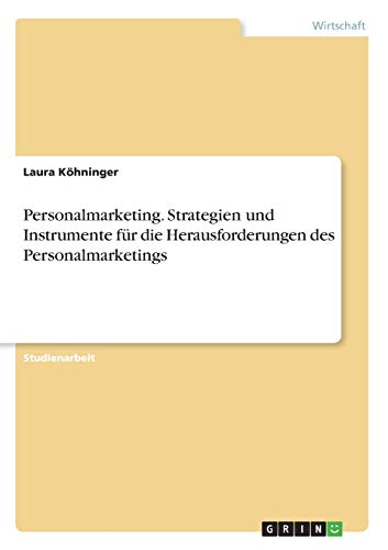 Personalmarketing. Strategien und Instrumente für die Herausforderungen des Personalmarketings
