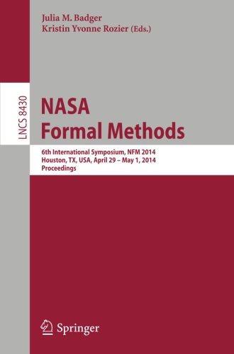 NASA Formal Methods: 6th International Symposium, NFM 2014, Houston, TX, USA, April 29 - May 1, 2014. Proceedings (Lecture Notes in Computer Science)