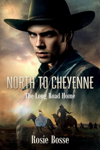 North To Cheyenne: The Long Road Home (Book #1) Revised 2nd Edition (Home on the Range Series, Band 1)
