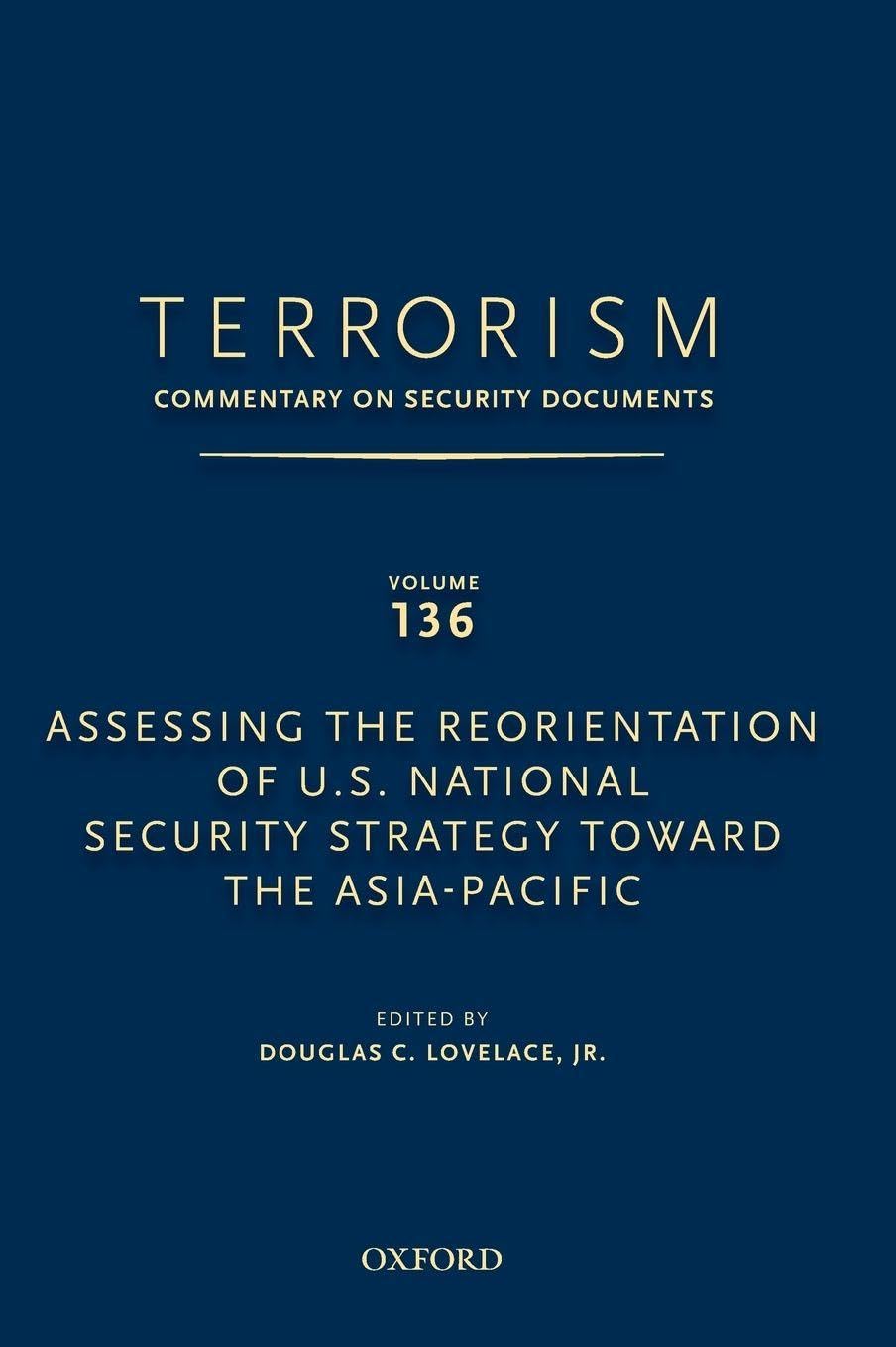 Terrorism: Commentary on Security Documents Volume 136: Assessing the Reorientation of U.S. National Security Strategy Toward the Asia-Pacific
