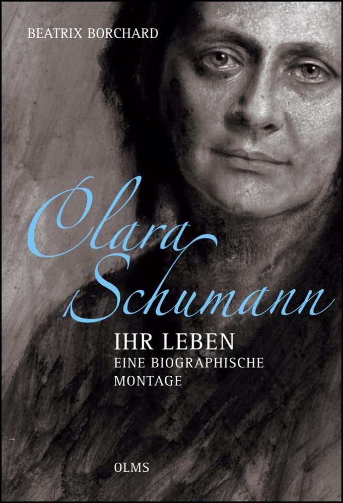 Clara Schumann - Ihr Leben. Eine biographische Montage: Mit einem Essay der Autorin Mit Schere und Klebstoff.: Mit einem Essay der Autorin Mit Klebstoff und Schere.
