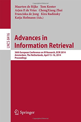 Advances in Information Retrieval: 36th European Conference on IR Research, ECIR 2014, Amsterdam, The Netherlands, April 13-16, 2014, Proceedings (Lecture Notes in Computer Science)