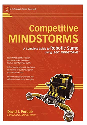 Competitive MindstormsTM: A Complete Guide to Robotic Sumo using Lego® MindstormsTM: A Complete Guide to Robotic Sumo using LEGO MINDSTORMS