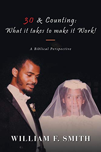 30 & Counting: What it Takes to Make it Work!: What it Takes to Make it Work!: A Biblical Perspective