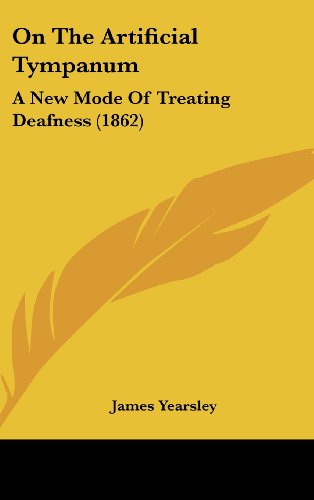 On The Artificial Tympanum: A New Mode Of Treating Deafness (1862)