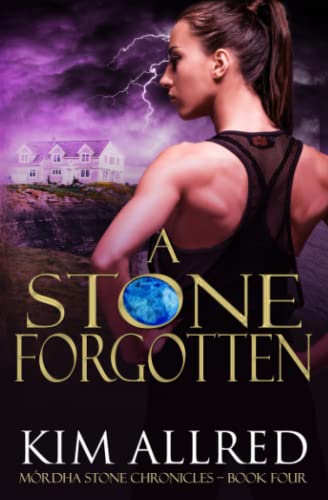 A Stone Forgotten: A Time Travel Romantic Adventure (Mórdha Stone Chronicles, Band 4)